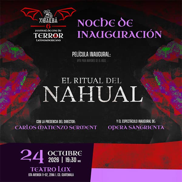 Noche de inauguración - 6to XIBALBÁ Festival de Cine de Terror Latinoamericano